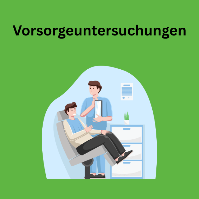 Vorsorgeuntersuchungen Vorsorgeuntersuchungen